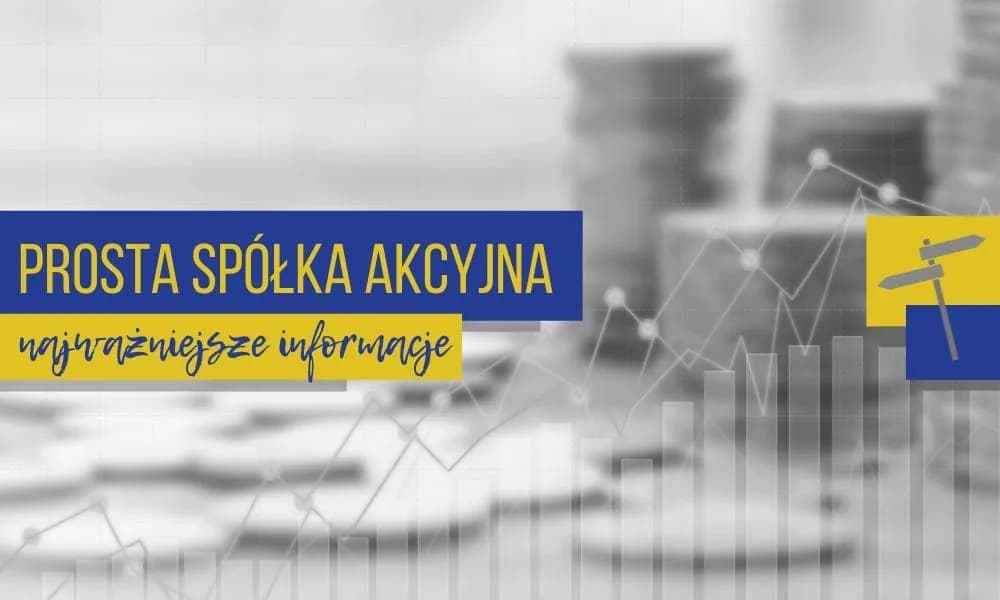 Prosta spółka akcyjna co to? Kluczowe informacje i korzyści dla firm